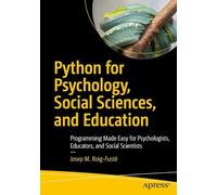 Python for Psychology, Social Sciences, and Education: Programming Made Easy for Psychologists, Educators, and Social Scientists