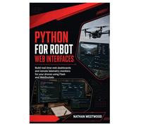 Python for Robot Web Interfaces: Build Real-Time Web Dashboards and Remote Telemetry Monitors for Your Drones Using Flask and WebSockets