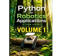 Python for Robotics Applications Volume 1: Hands-On Programming for Intelligent Robots: 13 (Foundation on Robotics : Mathematics, Physics & Programming for Robotics)