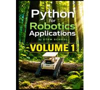 Python for Robotics Applications Volume 1: Hands-On Programming for Intelligent Robots (Foundation on Robotics : Mathematics, Physics & Programming for Robotics)