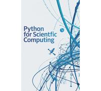 Python for Scientific Computing: Field Guide to Solving Large Scale Problems and Automating Calculations (Intelligent Systems, Data Engineering & Modern Application Development Series)
