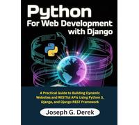 Python for Web Development with Django: A Practical Guide to Building Dynamic Websites and RESTful APIs Using Python 3, Django, and Django REST ... how to learn python programming language)