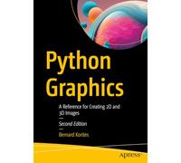 Python Graphics: A Reference for Creating 2D and 3D Images