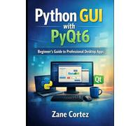 Python GUI with PyQt6: Beginner’s Guide to Professional Desktop Apps