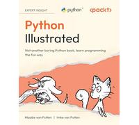 Python Illustrated: Not another boring Python book, learn programming the fun way