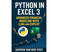 Python in Excel 3: Advanced Financial Modeling with LLMs and CoPilot: 4 (Excel with Python)