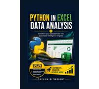 Python in Excel Data Analysis: Transform Your Spreadsheets into Automated Intelligence Engines (The Caelum Protocol)