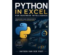Python in Excel for Business Intelligence: Transform Your Spreadsheets into Dynamic AI Dashboards.: 9 (Excel with Python)