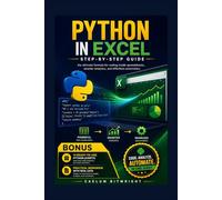 Python in Excel Step-by-Step Guide: The Ultimate Formula for Coding Inside Spreadsheets, Smarter Analytics, and Effortless Automation (The Caelum Protocol)