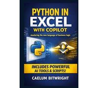 Python in Excel with Copilot: Mastering the New Language of Business Logic (The Caelum Protocol)