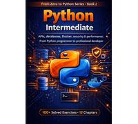 Python in Production: APIs, databases, Docker, security and performance. From Python programmer to professional developer. (PYTHON FROM SCRATCH)