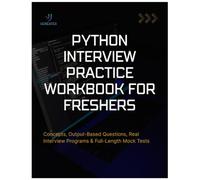 Python Interview Practice Workbook for Freshers: Concepts, Output-Based Questions, Real Interview Programs & Full-Length Mock Tests