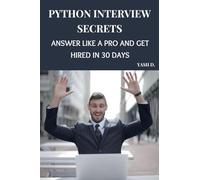 Python Interview Secrets: Answer Like a Pro and Get Hired in 30 Days