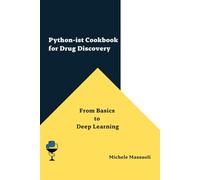 Python-ist Cookbook for Drug Discovery: From basics to Deep Learning