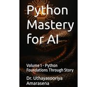 Python Mastery for AI: Volume 1 - Python Foundations Through Story