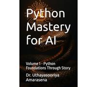 Python Mastery for AI: Volume 1 - Python Foundations Through Story
