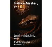 Python Mastery for AI: Volume 7: Convolutional Neural Networks & Computer Vision with Python