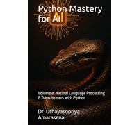 Python Mastery for AI: Volume 8: Natural Language Processing & Transformers with Python