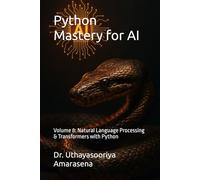 Python Mastery for AI: Volume 8: Natural Language Processing & Transformers with Python