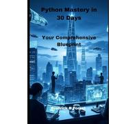 Python Mastery in 30 Days: Your Comprehensive Blueprint