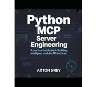Python MCP Server Engineering: A Practical Handbook for Building Intelligent, Modular AI Interfaces