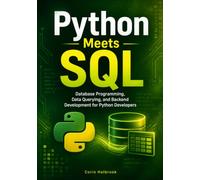 Python Meets SQL: Database Programming, Data Querying, and Backend Development for Python Developers