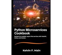 Python Microservices Cookbook: Recipes for scalable, async-first services with FastAPI, Celery, and Docker.