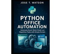 Python Office Automation: Automate Excel, Word, Email, and Repetitive Tasks with Simple Scripts