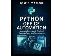 Python Office Automation: Automate Excel, Word, Email, and Repetitive Tasks with Simple Scripts