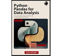 Python Pandas for Data Analysis: A Practical Guide to Cleaning, Transforming, and Analyzing Data with Pandas