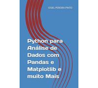 Python para Análise de Dados com Pandas e Matplotlib e muito Mais