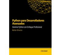 Python para Desarrolladores Avanzados: Domine Python con Enfoque Profesional: Aprende técnicas avanzadas en Python, incluyendo patrones de diseño, ... completa para desarrolladores experimentados.