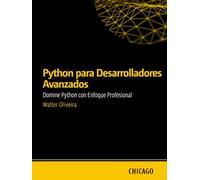 Python para Desarrolladores Avanzados: Domine Python con Enfoque Profesional: Aprende técnicas avanzadas en Python, incluyendo patrones de diseño, ... completa para desarrolladores experimentados.