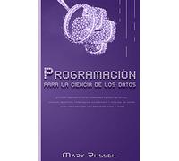 Python para la ciencia de los datos: La guía definitiva para aprender ciencia de datos, análisis de datos, aprendizaje automático y análisis de datos para principiantes con ejercicios paso a paso
