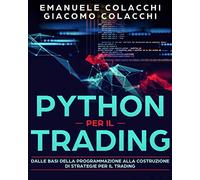 Python per il Trading: Dalle basi della programmazione alla costruzione di strategie per il trading