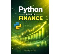 Python pour la Finance: Trading algorithmique, gestion des risques et analyse de données financières pour professionnels