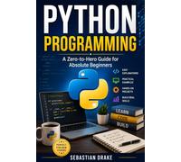 Python Programming: A Zero-to-Hero Guide for Absolute Beginners