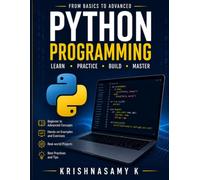 Python Programming for Beginners: A Complete Beginner's Guide to Learn Python Programming with Real-World Examples, OOP, File Handling, Database Programming, Projects, and Practical Exercises