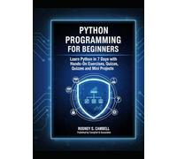 Python Programming for Beginners: Learn Python Programming in 7 days with Hands On Exercises, Quizzes, and Mini Projects