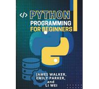 PYTHON PROGRAMMING FOR BEGINNERS: The Ultimate Guide to Mastering Python at your pace with Hands-On Exercises & Unlock Python’s Power with Real-World Projects, Top Tips, and Career-Boosting Secrets