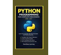 Python Programming for Complete Beginners 2026-2027: Learn Core Concepts with Clear Examples and Practice Exercises