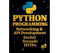 Python Programming: Networking & API Development, Socket, Tornado, HTTPx: 6
