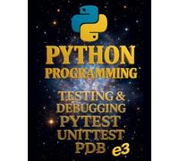 Python Programming: Testing & Debugging, Pytest, Unittest, Pdb: 9