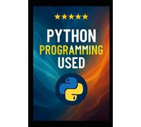 PYTHON PROGRAMMING USED: A Proven Beginner-to-Pro Mouse, Pad - Core Concepts, Automation Skills, Data Tools, and Real Video Coding 4th Edition Workflows