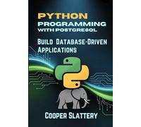 Python Programming with PostgreSQL: Build Database-Driven Applications