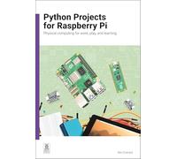 Python Projects for Raspberry Pi: Physical computing for work, play, and learning