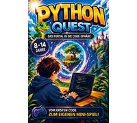 Python Quest - Das Portal in die Code-Sphäre: Vom ersten Code zum eigenen Mini-Spiel - Programmieren lernen mit Python ohne Vorkenntnisse | deal für Kinder, Jugendliche und Anfänger