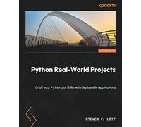 Python Real-World Projects: Craft your Python portfolio with deployable applications