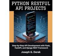 Python Restful Api Projects: Step-by-Step API Development with Flask, FastAPI, and Django REST Framework