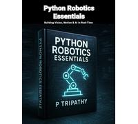 Python Robotics Essentials: Building Vision, Motion & AI in Real-Time